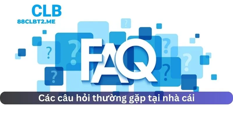 FAQ - Các câu hỏi hay gặp