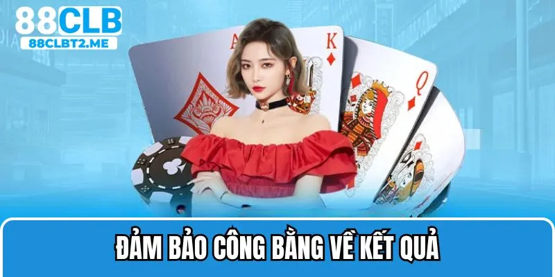 An toàn trong kết quả, đảm bảo công bằng cho hội viên