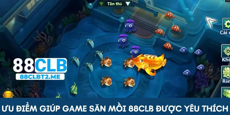 Ưu điểm giúp game săn mồi 88CLB được yêu thích