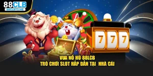 vua-no-hu-88lcb-tro-choi-slot-hap-dan-tai-nha-cai