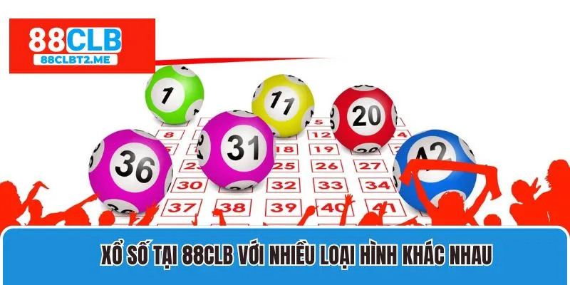 Xổ số tại 88Clb xuất hiện với nhiều loại hình cách chơi khác nhau